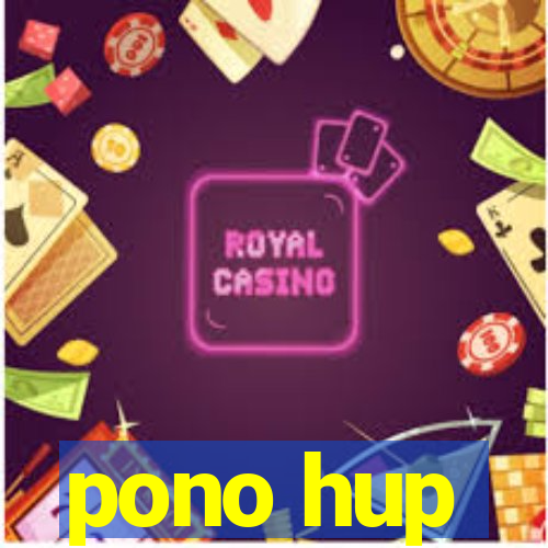 pono hup