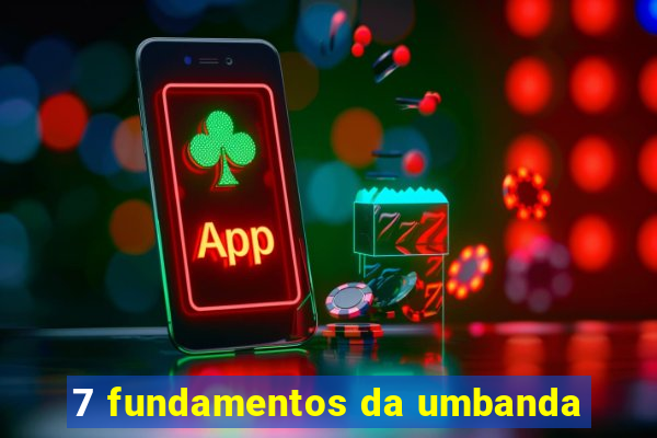 7 fundamentos da umbanda