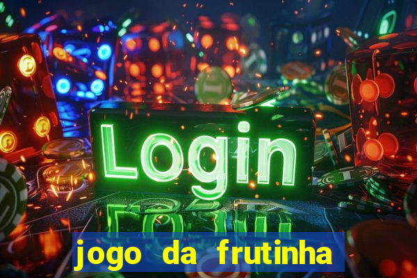 jogo da frutinha de ganhar dinheiro