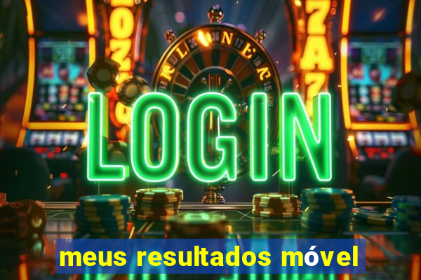 meus resultados móvel