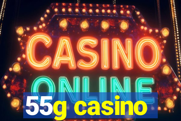 55g casino