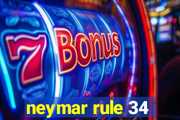 neymar rule 34