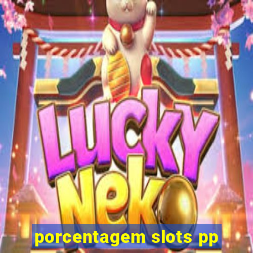 porcentagem slots pp