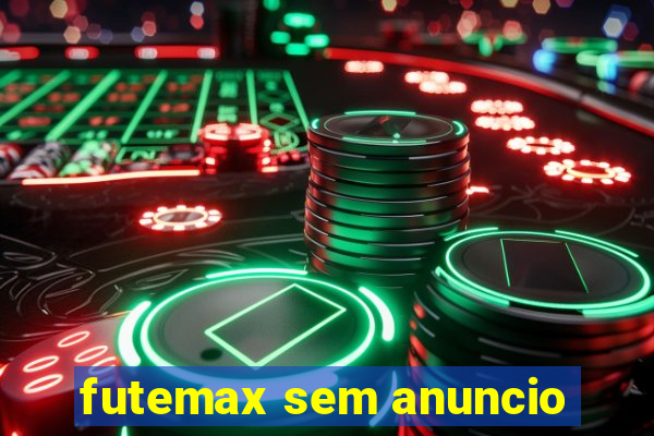 futemax sem anuncio