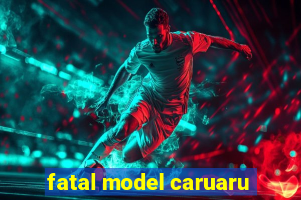 fatal model caruaru