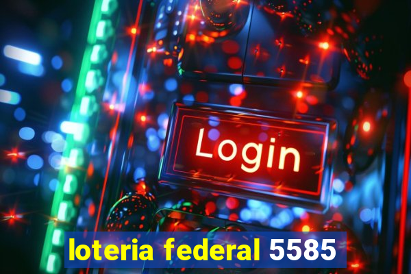 loteria federal 5585