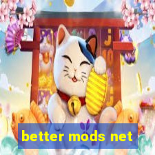 better mods net