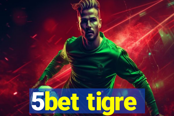 5bet tigre