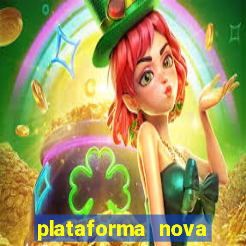 plataforma nova pagando hoje