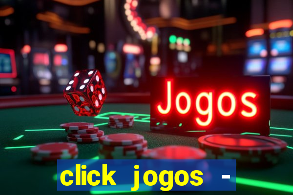 click jogos - ganhar dinheiro