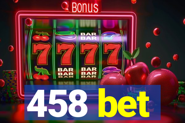 458 bet