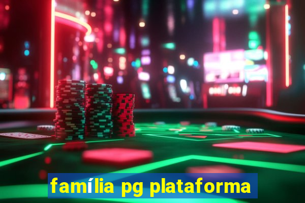 família pg plataforma