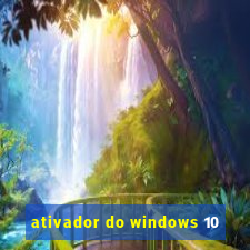 ativador do windows 10