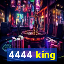 4444 king