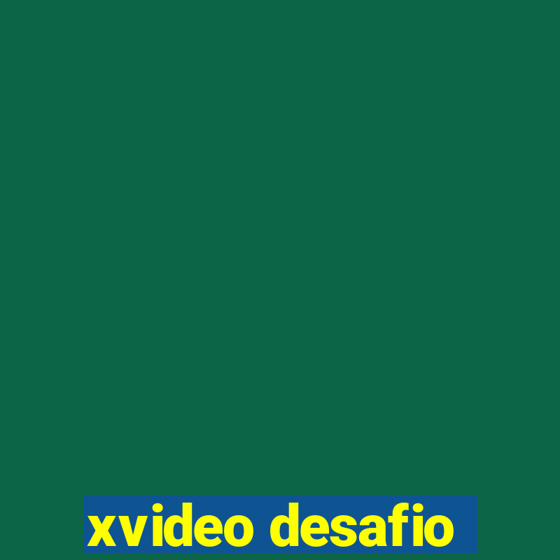 xvideo desafio