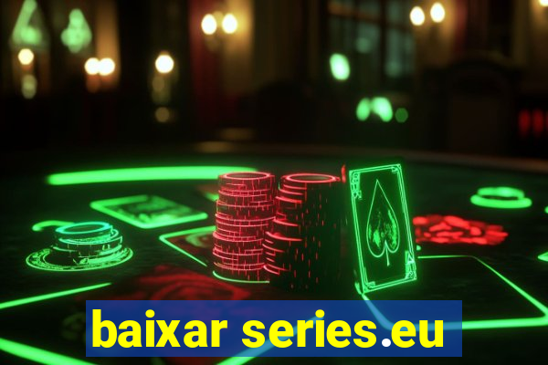 baixar series.eu