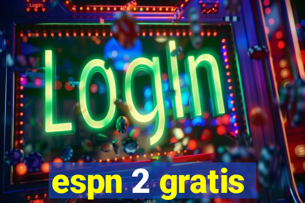 espn 2 gratis