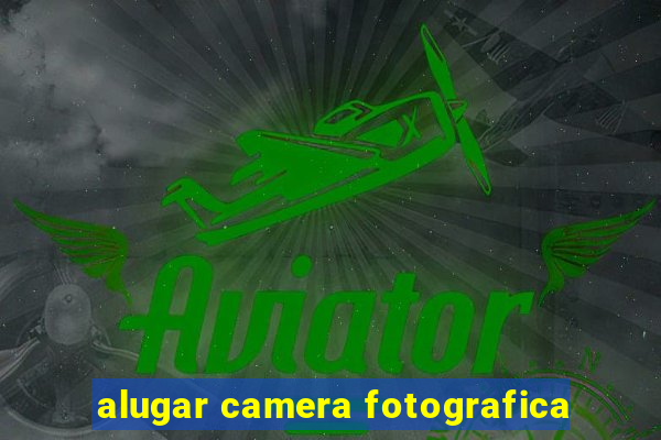 alugar camera fotografica