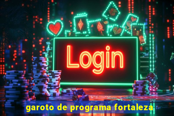 garoto de programa fortaleza