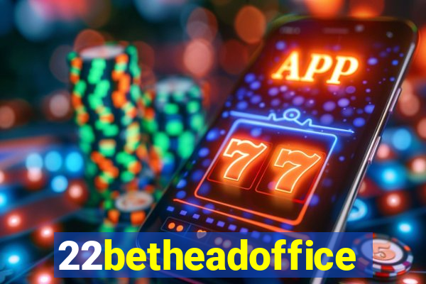 22betheadoffice