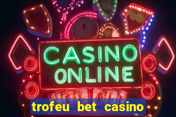 trofeu bet casino category all