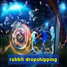 rabbit dropshipping