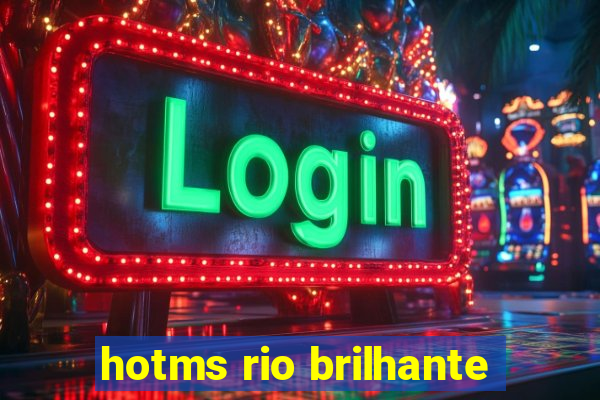 hotms rio brilhante