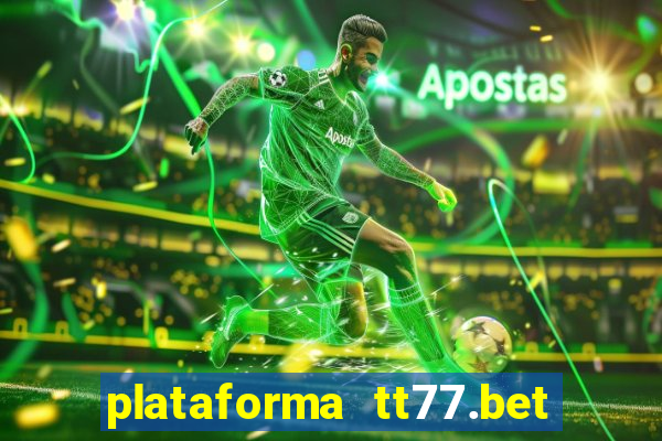 plataforma tt77.bet é confiável