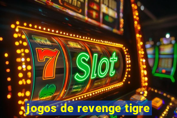 jogos de revenge tigre