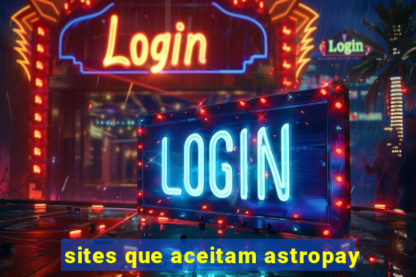 sites que aceitam astropay