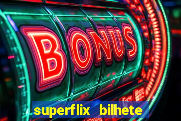 superflix bilhete de loteria