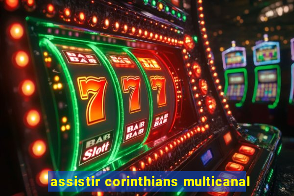 assistir corinthians multicanal