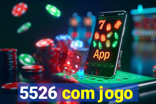 5526 com jogo