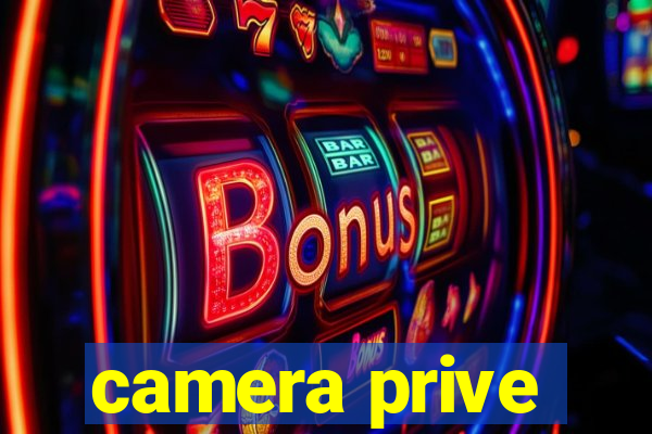 camera prive