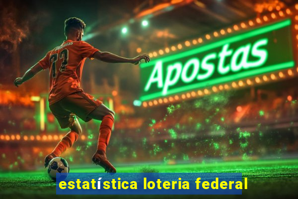 estatística loteria federal