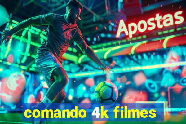 comando 4k filmes