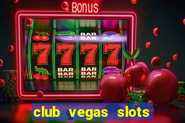 club vegas slots casino games 777