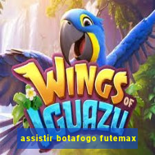 assistir botafogo futemax