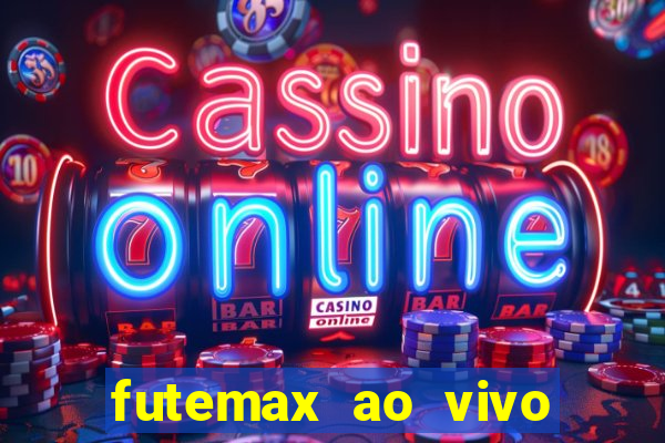 futemax ao vivo sem anúncio