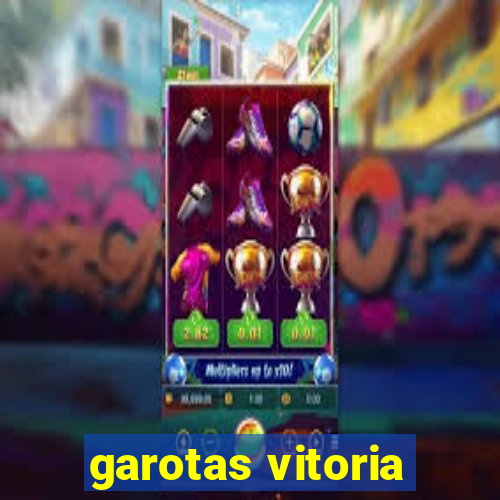 garotas vitoria