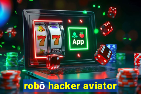 robô hacker aviator