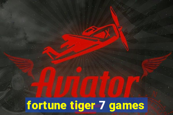 fortune tiger 7 games