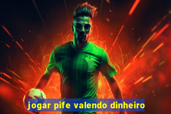 jogar pife valendo dinheiro