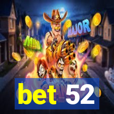 bet 52