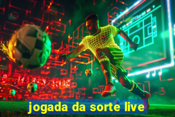 jogada da sorte live