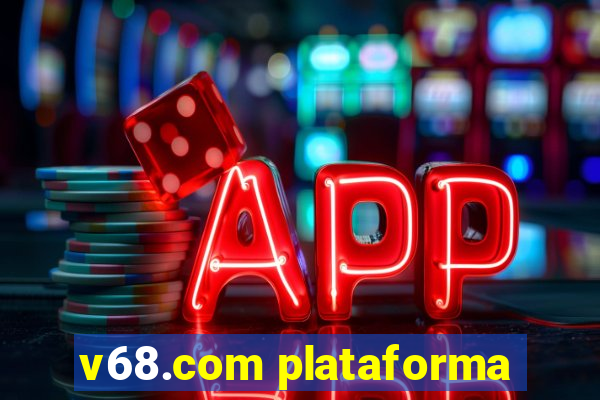 v68.com plataforma