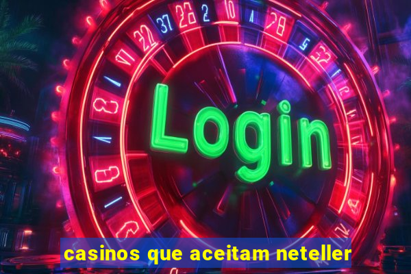 casinos que aceitam neteller