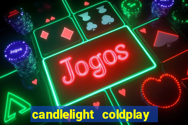 candlelight coldplay x imagine dragons