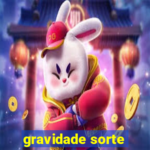 gravidade sorte