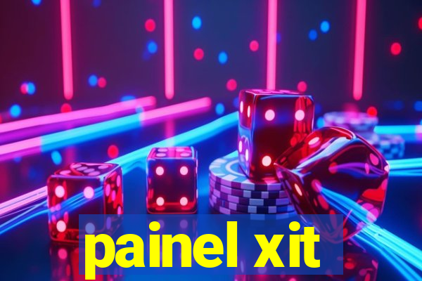 painel xit